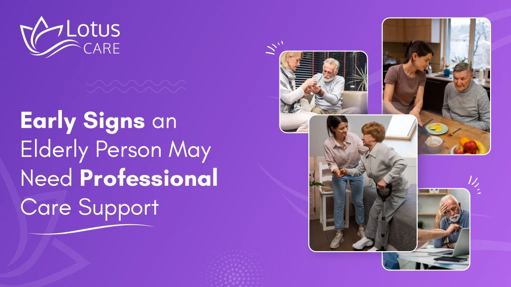 Early Signs an Elderly Person May Need Professional Care Support